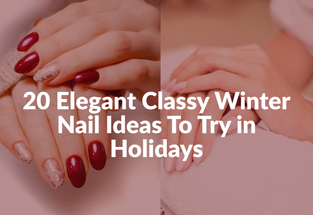 Elegant Classy Winter Nail Ideas
